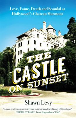 The Castle on Sunset: Love, Fame, Death and Sca... 1474611834 Book Cover