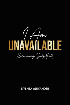 I Am Unavailable: Becoming Self-Full B0DHZ9329L Book Cover