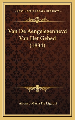 Van De Aengelegenheyd Van Het Gebed (1834) [Dutch] 1167781651 Book Cover