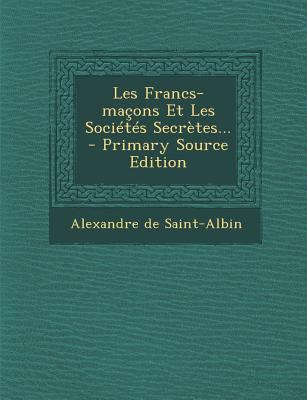 Les Francs-Macons Et Les Societes Secretes... [French] 1293100447 Book Cover