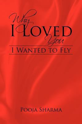 Why I Loved You: I Wanted to Fly 1466970103 Book Cover