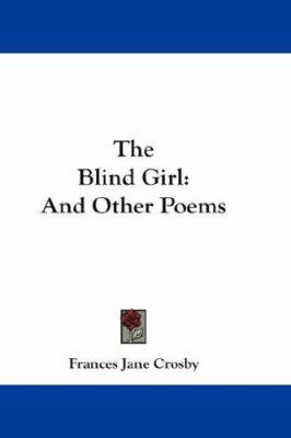 The Blind Girl: And Other Poems 0548232318 Book Cover