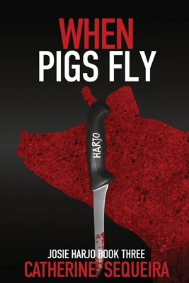 When Pigs Fly: Josie Harjo Book Three B0DW3R5HQZ Book Cover