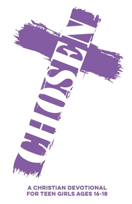 Chosen A Christian Devotional for Teen Girls Ag... B0FPMPNNYV Book Cover