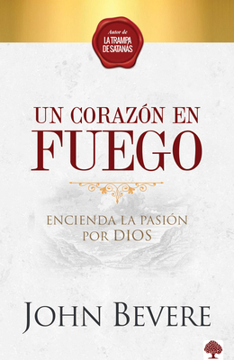 Un Corazón de Fuego: Encienda La Pasión Por Dios [Spanish] 1941538991 Book Cover