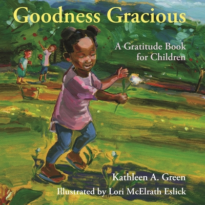 Goodness Gracious: A Gratitude Book for Children 1558968326 Book Cover