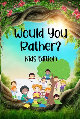 Would You Rather...?: Kids Edition B09HFVRJFK Book Cover
