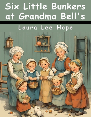 Six Little Bunkers at Grandma Bell's 183657570X Book Cover