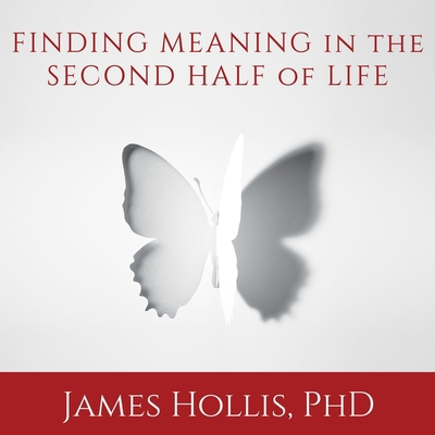 Finding Meaning in the Second Half of Life: How... 1982683465 Book Cover