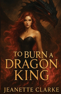 To Burn A Dragon King B0FBSWCYGP Book Cover