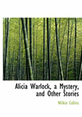 Alicia Warlock, a Mystery, and Other Stories [Large Print] 0554947544 Book Cover