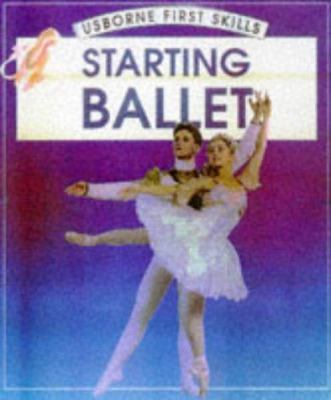 Starting Ballet (First Skills) 0746031157 Book Cover