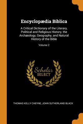 Encyclopædia Biblica: A Critical Dictionary of ... 0344468089 Book Cover
