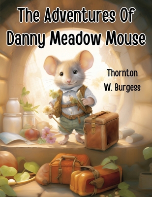 The Adventures Of Danny Meadow Mouse 1835912486 Book Cover