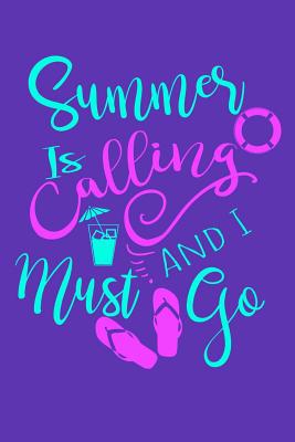 Summer Is Calling And I Must Go: Wide Ruled 1075597862 Book Cover