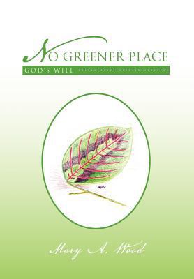No Greener Place: God's Will 1465342133 Book Cover