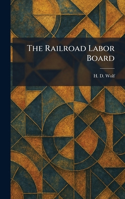 The Railroad Labor Board 1025494598 Book Cover