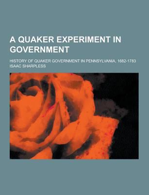 A Quaker Experiment in Government; History of Q... 123041651X Book Cover