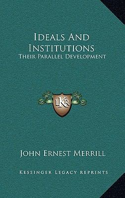 Ideals and Institutions: Their Parallel Develop... 1163506583 Book Cover