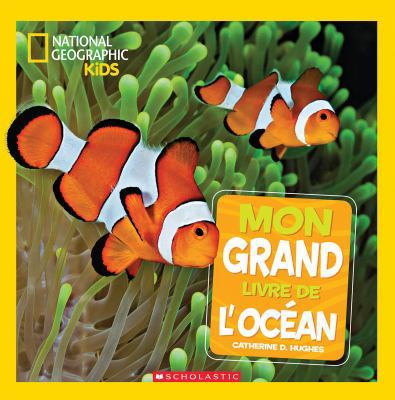 National Geographic Kids: Mon Grand Livre de l'... [French] 1443155802 Book Cover