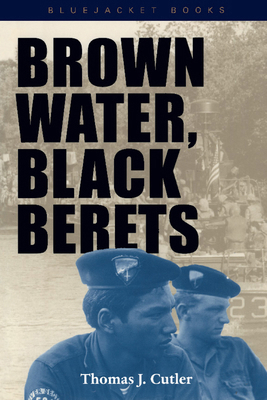 Brown Water, Black Berets: Coastal and Riverine... 1557501963 Book Cover