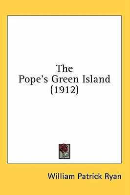 The Pope's Green Island (1912) 1436650402 Book Cover