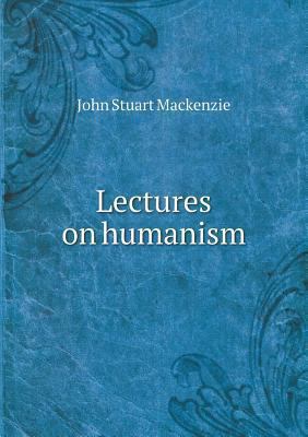 Lectures on humanism 5518748361 Book Cover