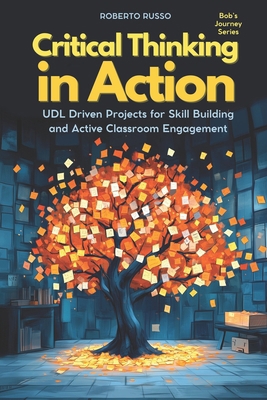 Critical Thinking in Action: UDL Driven Project... B0DMVDJT6V Book Cover