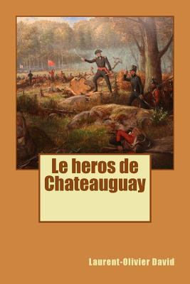 Le heros de Chateauguay [French] 1978128983 Book Cover