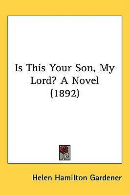 Is This Your Son, My Lord? A Novel (1892) 143722931X Book Cover