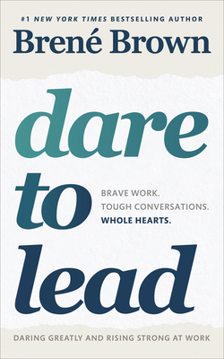 Dare to Lead: Brave Work. Tough Conversations. ... 1785042149 Book Cover