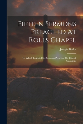 Fifteen Sermons Preached At Rolls Chapel: To Wh... 1021878286 Book Cover