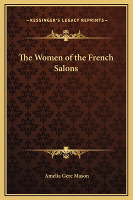 The Women of the French Salons 1169283322 Book Cover