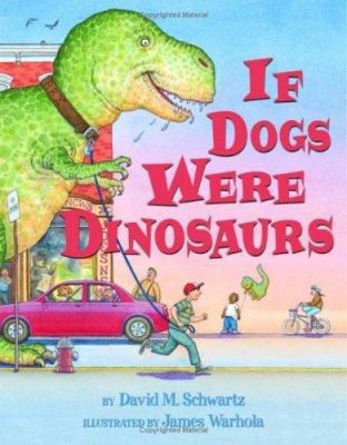 If Dogs Were Dinosaurs 0439676126 Book Cover