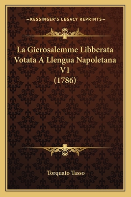 La Gierosalemme Libberata Votata A Llengua Napo... [Italian] 1166177068 Book Cover