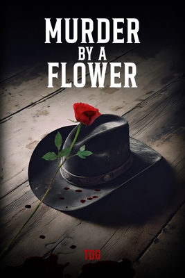 Murdered by a Flower B0CXTFFYDP Book Cover
