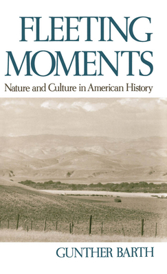 Fleeting Moments: Nature and Culture in America... 0195062965 Book Cover