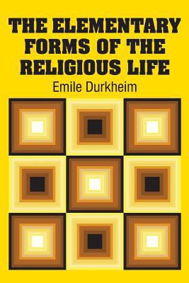 The Elementary Forms of the Religious Life 1613825552 Book Cover