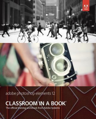 Adobe Photoshop Elements 12 Classroom in a Book... 0321949722 Book Cover
