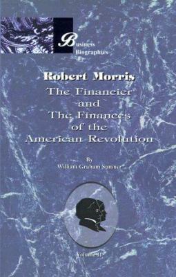 Robert Morris: Volume II, the Financier and the... 1893122980 Book Cover