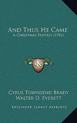 And Thus He Came: A Christmas Fantasy (1916) 1164212699 Book Cover
