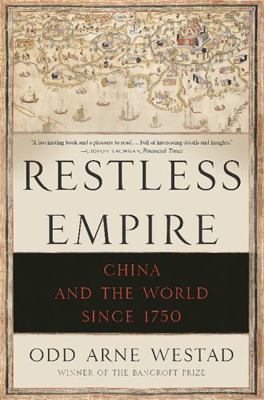 Restless Empire: China and the World Since 1750 0465056679 Book Cover