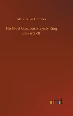 His Most Gracious Majesty King Edward VII 3752434554 Book Cover