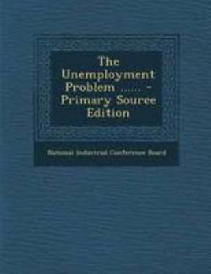The Unemployment Problem ...... - Primary Sourc... 1294195786 Book Cover