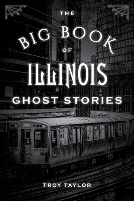 The Big Book of Illinois Ghost Stories 1493043803 Book Cover