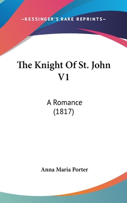 The Knight of St. John V1: A Romance (1817) 1104349000 Book Cover