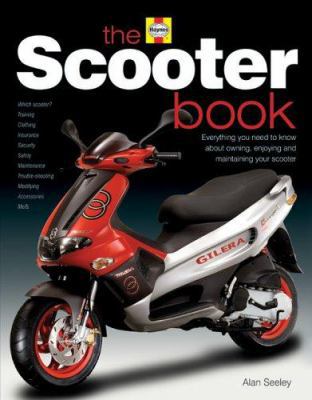 The Scooter Book: Everything You Need to Know a... 1844250954 Book Cover