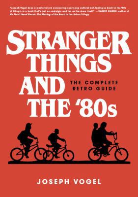 Stranger Things and the '80s: The Complete Retr... 0981650627 Book Cover