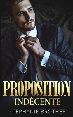 Proposition Indécente: Romance de Milliardaire [French] B08JDTNB8J Book Cover