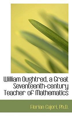 William Oughtred, a Great Seventeenth-Century T... 1116778769 Book Cover